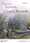 Discover Scottish Church Records 2nd Ed.