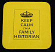 Keep Calm I'm a Family Historian Coaster